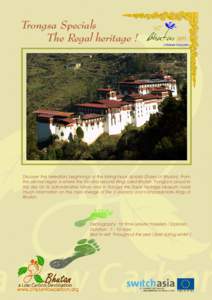 Trongsa Specials 		 The Regal heritage ! Discover the hereditary beginnings of the Wangchuck dynasty (Rulers of Bhutan). From the central region is where the first and second Kings ruled Bhutan. Trongsa is proud to this 