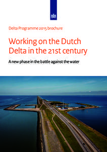 Delta Programme 2015 brochure  Working on the Dutch Delta in the 21st century A new phase in the battle against the water