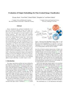 Evaluation of Output Embeddings for Fine-Grained Image Classification Zeynep Akata∗ , Scott Reed† , Daniel Walter† , Honglak Lee† and Bernt Schiele∗ ∗ Computer Vision and Multimodal Computing Max Planck Insti