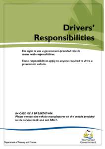 Drivers’ Responsibilities The right to use a government-provided vehicle comes with responsibilities. These responsibilities apply to anyone required to drive a government vehicle.