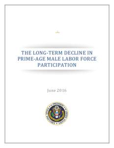 THE LONG-TERM DECLINE IN PRIME-AGE MALE LABOR FORCE PARTICIPATION June 2016  Contents