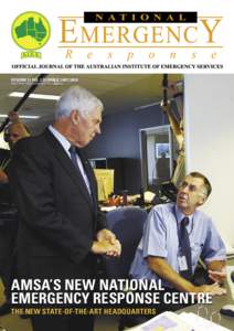 VOLUME 21 NO. 1 SUMMER[removed]PRINT POST PUBLICATION NO. PP337586[removed]AMSA’S NEW NATIONAL EMERGENCY RESPONSE CENTRE THE NEW STATE-OF-THE-ART HEADQUARTERS