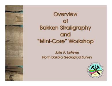 Overview  of  Bakken Stratigraphy  and  “Mini-Core Workshop
