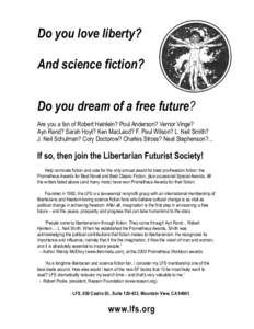 Do you love liberty? And science fiction? Do you dream of a free future? Are you a fan of Robert Heinlein? Poul Anderson? Vernor Vinge? Ayn Rand? Sarah Hoyt? Ken MacLeod? F. Paul Wilson? L. Neil Smith? J. Neil Schulman? 