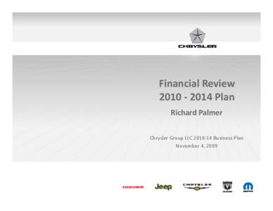 Financial Review 2010 ‐ 2014 Plan Richard Palmer Chrysler Group LLC 2010‐14 Business Plan NovemberNovember 4, 2009