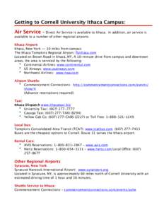 Getting to Cornell University Ithaca Campus: Air Service - Direct Air Service is available to Ithaca. In addition, air service is  available to a number of other regional airports.
