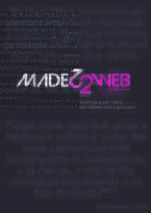 “Na Made2Web fornecemos um serviço completo de criatividade e marketing digital que posiciona as marcas onde realmente devem estar: perto dos seus clientes.