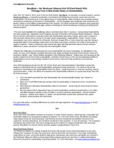 FOR IMMEDIATE RELEASE  BuzzBack + the Rainforest Alliance Kick Off Earth Month With Findings From A New Global Study on Sustainability New York, NY (April 9, 2014) Just in time for Earth Month, BuzzBack, an innovator in 