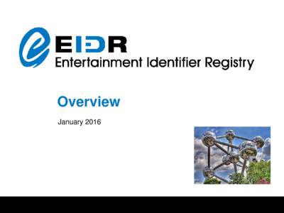 March 2010 Overview January 2016  What is EIDR – one page summary