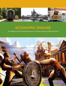 Economic Engine An Analysis of the Potential Impact of a Pullman National Historical Park ACKNOWLEDGEMENTS Economic impact analysis Dan Martin and Dan Wagenmaker