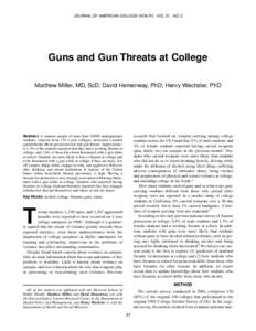 JOURNAL OF AMERICAN COLLEGE HEALTH, VOL. 51, NO. 2  Guns and Gun Threats at College Matthew Miller, MD, ScD; David Hemenway, PhD; Henry Wechsler, PhD  research that focused on weapon carrying among college