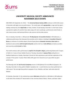 FOR IMMEDIATE RELEASE Contact Truly Render, www.ums.org/news  UNIVERSITY MUSICAL SOCIETY ANNOUNCES