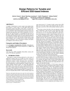 Design Patterns for Tunable and Efficient SSD-based Indexes Ashok Anand† , Aaron Gember-Jacobson*, Collin Engstrom*, Aditya Akella* † Instart Logic *University of Wisconsin-Madison † 