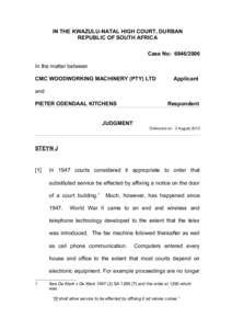 IN THE KWAZULU-NATAL HIGH COURT, DURBAN REPUBLIC OF SOUTH AFRICA Case No: In the matter between CMC WOODWORKING MACHINERY (PTY) LTD