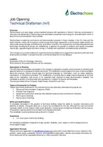 Job Opening Technical Draftsman (m/f) Overview Electrochaea is an early stage, venture-backed company with operations in Munich, Germany and projects in Denmark and Switzerland. Electrochaea has developed a proprietary t