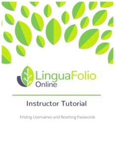 Instructor Tutorial Finding Usernames and Resetting Passwords Instructor Tutorial: Finding Student Usernames and Resetting Student Passwords on LinguaFolio Online 1. Log in to LinguaFolio Online at linguafolio.uoregon.e