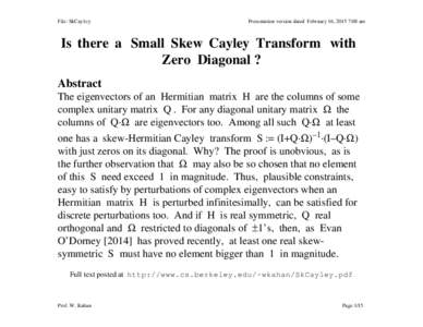 File: SkCay1ey  Presentation version dated February 16, 2015 7:08 am Is there a Small Skew Cayley Transform with Zero Diagonal ?