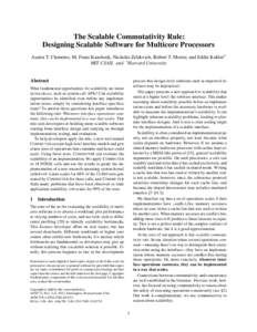 The Scalable Commutativity Rule: Designing Scalable Software for Multicore Processors Austin T. Clements, M. Frans Kaashoek, Nickolai Zeldovich, Robert T. Morris, and Eddie Kohler† MIT CSAIL and † Harvard University 