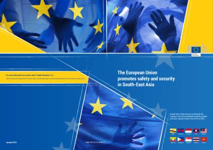 The European Union promotes safety and security in South-East Asia For more information see section about “Stable Situations” on: http://ec.europa.eu/europeaid/sectors/human-rights-and-governance/peace-and-security/f