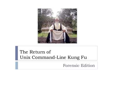 The Return of Unix Command-Line Kung Fu Forensic Edition Who Is Hal Pomeranz? 