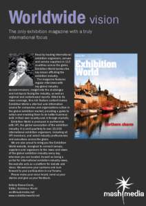 Worldwide vision The only exhibition magazine with a truly international focus Read by leading international exhibition organisers, venues