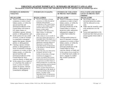 VIOLENCE AGAINST WOMEN ACT - SUMMARY OF SELECT VAWA LAWS This document, created by the United States Attorneys Office and updated by the WCADV Legal Dept., does not constitute legal advice. INTERSTATE DOMESTIC VIOLENCE