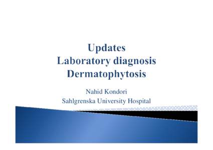 Update diagnosis of Dermatophytosis N. Kondori
