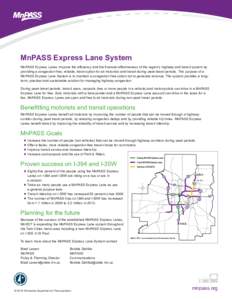 MnPASS Express Lane System MnPASS Express Lanes improve the efficiency and the financial effectiveness of the region’s highway and transit system by providing a congestion-free, reliable, travel option for all motorist