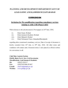 PLANNING AND DEVELOPMENT DEPARTMENT GOVT OF AZAD JAMMU AND KASHMIR MUZAFFARABAD CORRIGENDUM Invitation for Pre-qualification regarding consultancy services relating to AJK-CSR (Phase-I &II) With reference to the advertis