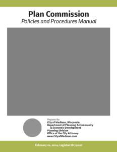Plan Commission  Policies and Procedures Manual Prepared by: City of Madison, Wisconsin