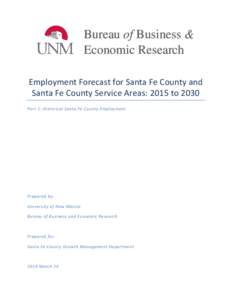 Bureau of Business & Economic Research Employment Forecast for Santa Fe County and Santa Fe County Service Areas: 2015 to 2030 Part 1: Historical Santa Fe County Employment
