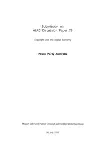 Submission on ALRC Discussion Paper 79 Copyright and the Digital Economy Pirate Party Australia