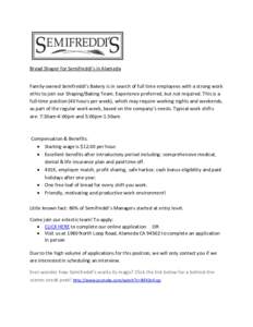 Bread Shaper for Semifreddi’s in Alameda Family-owned Semifreddi’s Bakery is in search of full time employees with a strong work ethic to join our Shaping/Baking Team. Experience preferred, but not required. This is 