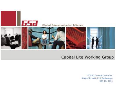 Capital Lite Working Group  ECCEO Council Chairman Ralph Schmitt, PLX Technology SEP 13, 2011