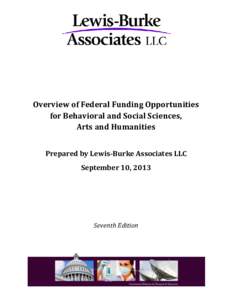 Overview of Federal Funding Opportunities for Behavioral and Social Sciences, Arts and Humanities Prepared by Lewis-Burke Associates LLC September 10, 2013