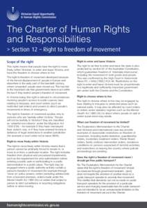 The Charter of Human Rights and Responsibilities > S ection 12 – Right to freedom of movement Scope of the right  Right to enter and leave Victoria