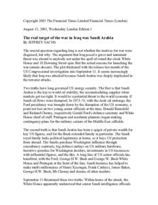 Copyright 2003 The Financial Times Limited Financial Times (London) August 13, 2003, Wednesday London Edition 1 The real target of the war in Iraq was Saudi Arabia By JEFFREY SACHS The crucial question regarding Iraq is 