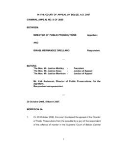 IN THE COURT OF APPEAL OF BELIZE, A.D. 2007  CRIMINAL APPEAL NO. 8 OF 2005  BETWEEN:   DIRECTOR OF PUBLIC PROSECUTIONS 