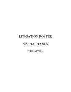 LITIGATION ROSTER SPECIAL TAXES FEBRUARY 2014 Special Taxes FEBRUARY 2014