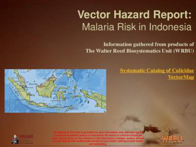 Vector Hazard Report: Malaria Risk in Indonesia Information gathered from products of The Walter Reed Biosystematics Unit (WRBU)  Systematic Catalog of Culicidae