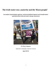 The Irish water war, austerity and the ‘Risen people’ An analysis of participant opinions, social and political impacts and transformative potential of the Irish anti water-charges movement Dr Rory Hearne Department 