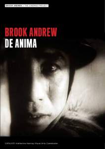 BROOK ANDREW » THE CINEMAS PROJECT  brook andrew DE ANIMA  CATALYST: Katherine Hannay Visual Arts Commission