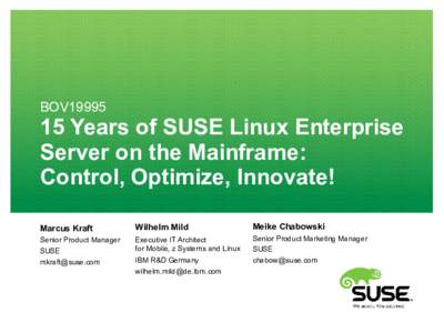 BOV19995  15 Years of SUSE Linux Enterprise Server on the Mainframe: Control, Optimize, Innovate! Marcus Kraft