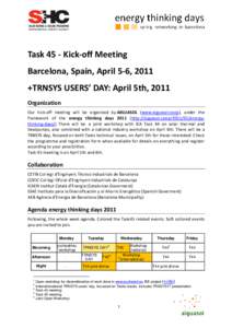 Task 45 - Kick-off Meeting Barcelona, Spain, April 5-6, 2011 +TRNSYS USERS’ DAY: April 5th, 2011 Organization Our kick-off meeting will be organised by AIGUASOL (www.aiguasol.coop), under the framework of the energy th