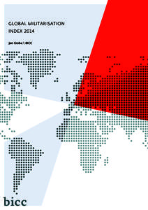 Global MilitariSation Index 2014 Jan Grebe \ BICC GLOBAL MILITARISATION INDEX 2014 \ jan grebe