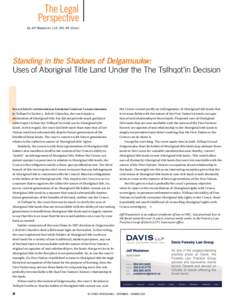 The Legal Perspective By Jeff Waatainen, LLB, MA, BA (Hons) Standing in the Shadows of Delgamuukw: Uses of Aboriginal Title Land Under the The Tsilhqot’in Decision
