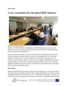 Press release  A new association for the global REE industry Brussels- Thursday 29 March On March 29, 2018, the official kick-off event for the GloREIA project took place in Brussels.