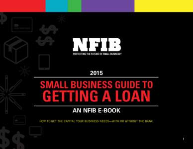 2015  SMALL BUSINESS GUIDE TO GETTING A LOAN AN NFIB E-BOOK