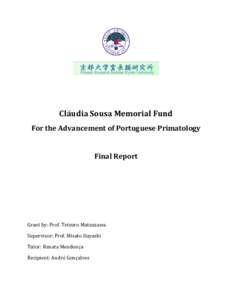 Cláudia Sousa Memorial Fund For the Advancement of Portuguese Primatology Final Report  Grant by: Prof. Tetsuro Matsuzawa
