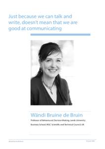 Just because we can talk and write, doesn’t mean that we are good at communicating Wändi Bruine de Bruin Professor of Behavioural Decision Making, Leeds University